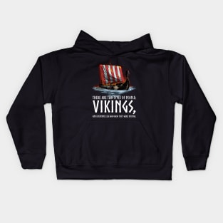 Vikings - Two Types Of People - Medieval Viking Longship Kids Hoodie